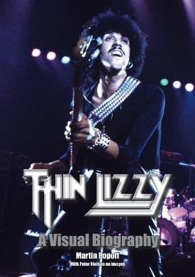 Thin Lizzy: A Visual Biography Popoff Martin