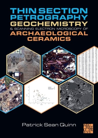 Thin Section Petrography, Geochemistry and Scanning Electron Microscopy of Archaeological Ceramics Archaeopress
