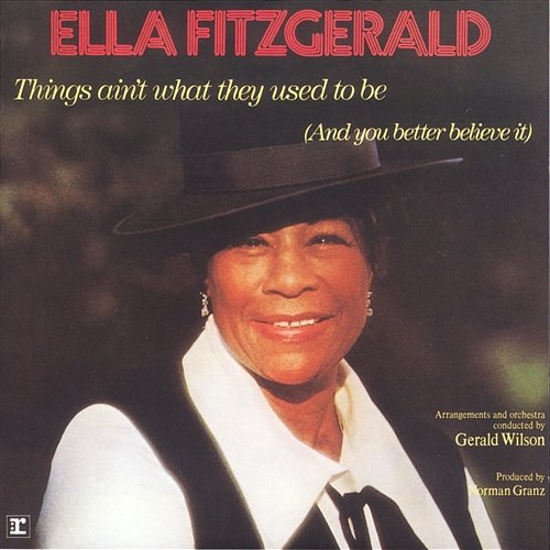 Things Ain't What They Used To Be Ella Fitzgerald