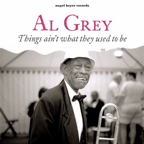 Things Ain't What They Used to Be Al Grey