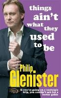 Things Ain't What They Used to Be Glenister Philip