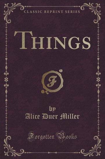 Things (Classic Reprint) Miller Alice Duer
