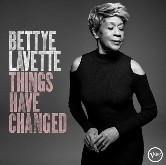 Things Have Changed Lavette Bettye