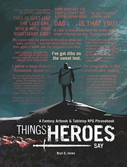 Things Heroes Say: A Fantasy Artbook & Phrasebook Bryn Jones