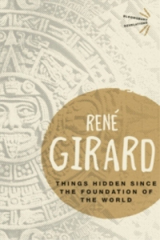 Things Hidden Since the Foundation of the World Girard Rene