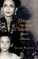 Things I've Been Silent About Nafisi Azar