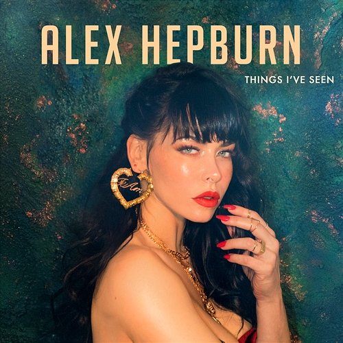 Things I've Seen Alex Hepburn