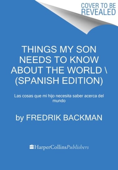 Things My Son Needs to Know About the World  Cosas que mi hij (Spanish edition): Cosas que mi hijo n Backman Fredrik