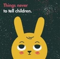 Things Never to Tell Children The School Of Life