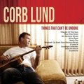 Things That Can't Be Undone Corb Lund