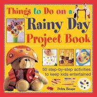 Things to Do on a Rainy Day Project Book Boase Petra