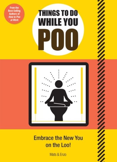 Things to Do While You Poo. From the Bestselling Authors of How to Poo at Work Opracowanie zbiorowe