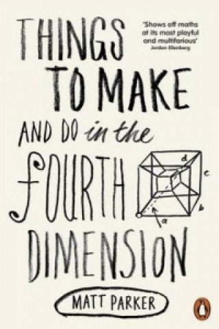 Things to Make and Do in the Fourth Dimension Parker Matt