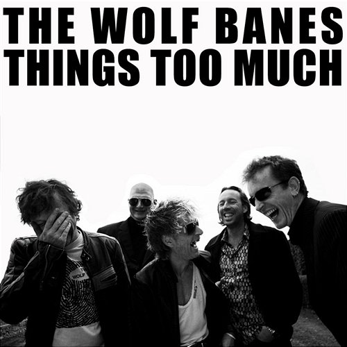 Things Too Much The Wolf Banes