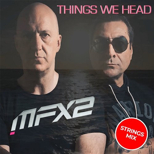 THINGS WE HEAD MFX2