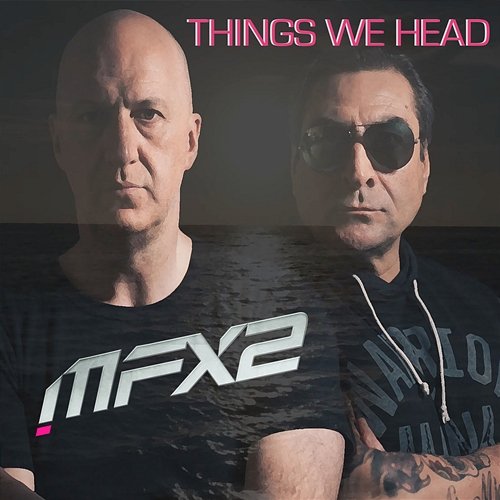Things We Head MFX2