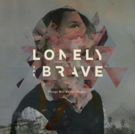 Things Will Matter (Redux) Lonely The Brave