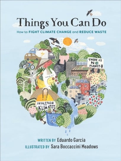 Things You Can Do: How to Fight Climate Change and Reduce Waste Eduardo Garcia