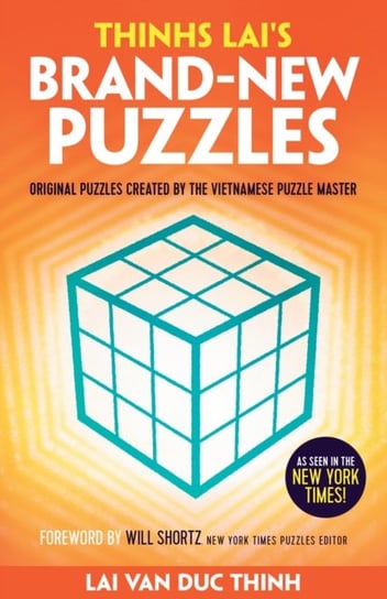 Thinh Lais Brand-New Puzzles: Original Puzzles Created by the Vietnamese Puzzle Master Lai Van Duc Thinh