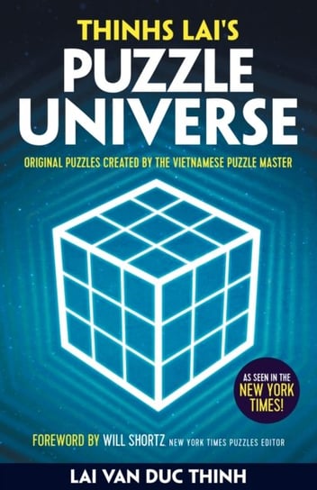 Thinh Lais Puzzle Universe: Original Puzzles Created by the Vietnamese Puzzle Master Lai Van Duc Thinh