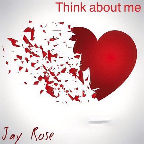 Think About Me Jay Rose