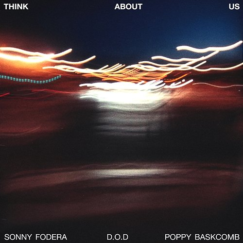 Think About Us Sonny Fodera, D.O.D, Poppy Baskcomb