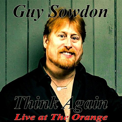 Think Again at The Orange Guy Sowdon