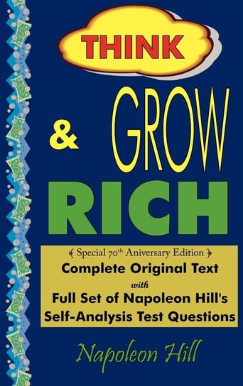 Think and Grow Rich - Complete Original Text Hill Napoleon
