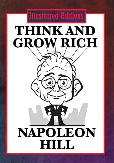 Think and Grow Rich (Illustrated Edition) Hill Napoleon
