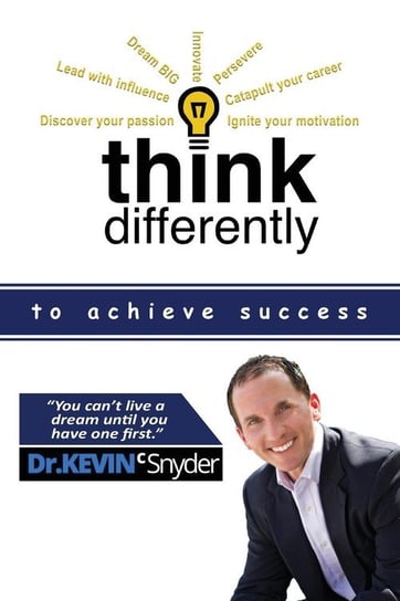 Think Differently to Achieve Success Snyder Kevin C