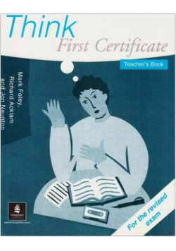 Think first certificate teachers book Foley Mark