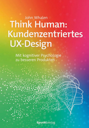 Think Human: Kundenzentriertes UX-Design dpunkt