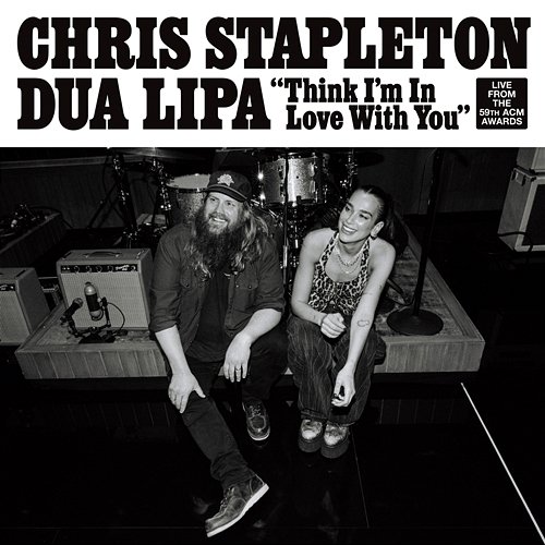Think I’m In Love With You Chris Stapleton, Dua Lipa