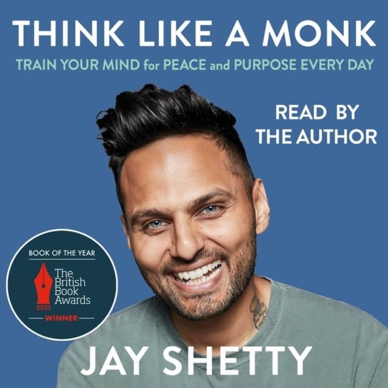 Think Like a Monk: The secret of how to harness the power of positivity and be happy now Shetty Jay