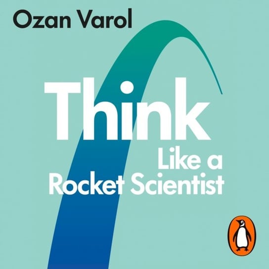 Think Like a Rocket Scientist Varol Ozan