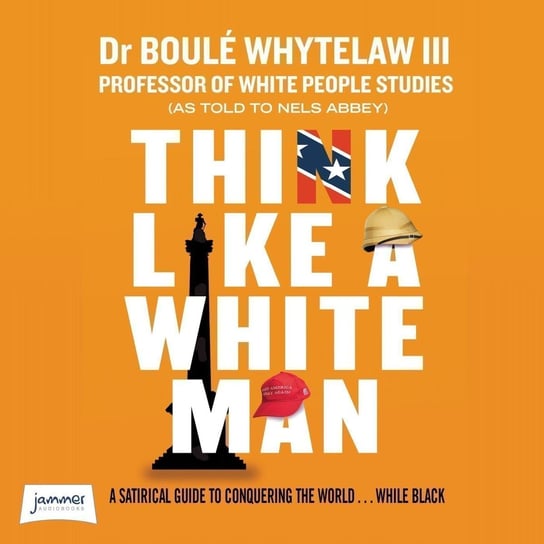 Think Like a White Man - audiobook Dr. Boulé Whytelaw III, Nels Abbey