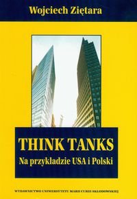Think Tanks na Przykładzie USA i Polski Ziętara Wojciech