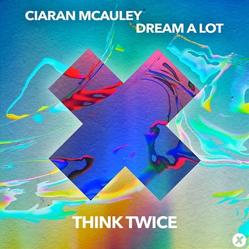 Think Twice Ciaran McAuley, Dream A Lot