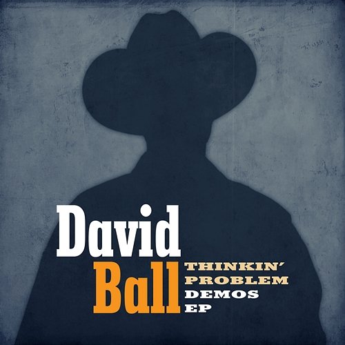 Thinkin' Problem Demos EP David Ball