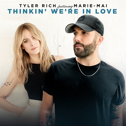 Thinkin' We're In Love Tyler Rich feat. Marie-Mai