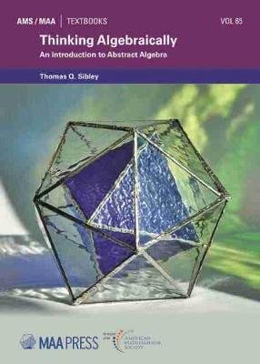 Thinking Algebraically: An Introduction to Abstract Algebra American Mathematical Society