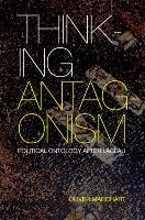 Thinking Antagonism: Political Ontology After Laclau Marchart Oliver
