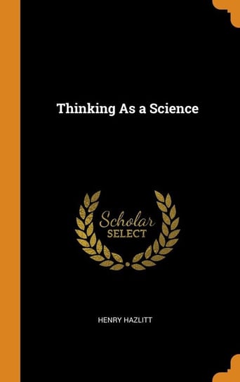 Thinking As a Science Hazlitt Henry