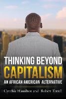 Thinking Beyond Capitalism Cynthia Hamilton