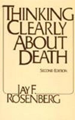 Thinking Clearly about Death Rosenberg Jay F.
