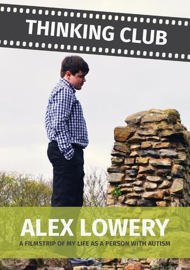 Thinking Club - A Filmstrip of My Llife as a Person with Autism Lowery Alex