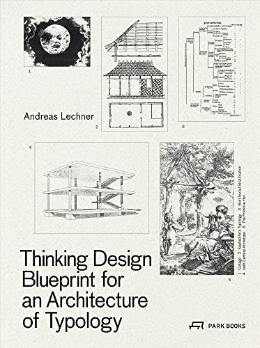 Thinking Design Blueprint for an Architecture of Typology Andreas Lechner