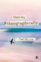 Thinking Ethnographically Atkinson Paul