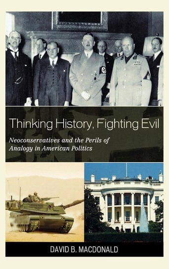 Thinking History, Fighting Evil Macdonald David B.