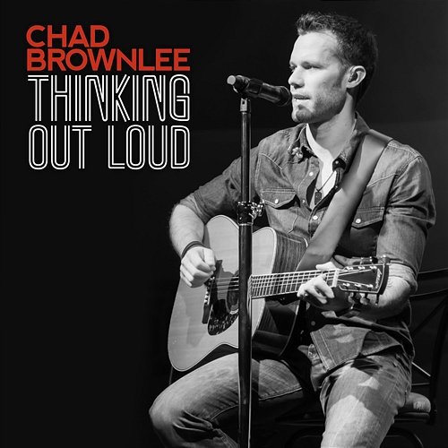 Thinking Out Loud Chad Brownlee